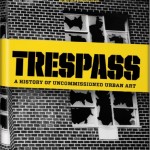 Lancement de « TRESPASS – Une histoire de l’art urbain illicite »