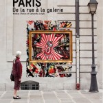 Sortie aujourd’hui du livre “Paris, de la rue à la galerie”