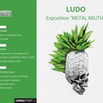 Ludo (Nature Revenge) :  Exposition Métal Militia –  du 14 septembre au 10 octobre 2012